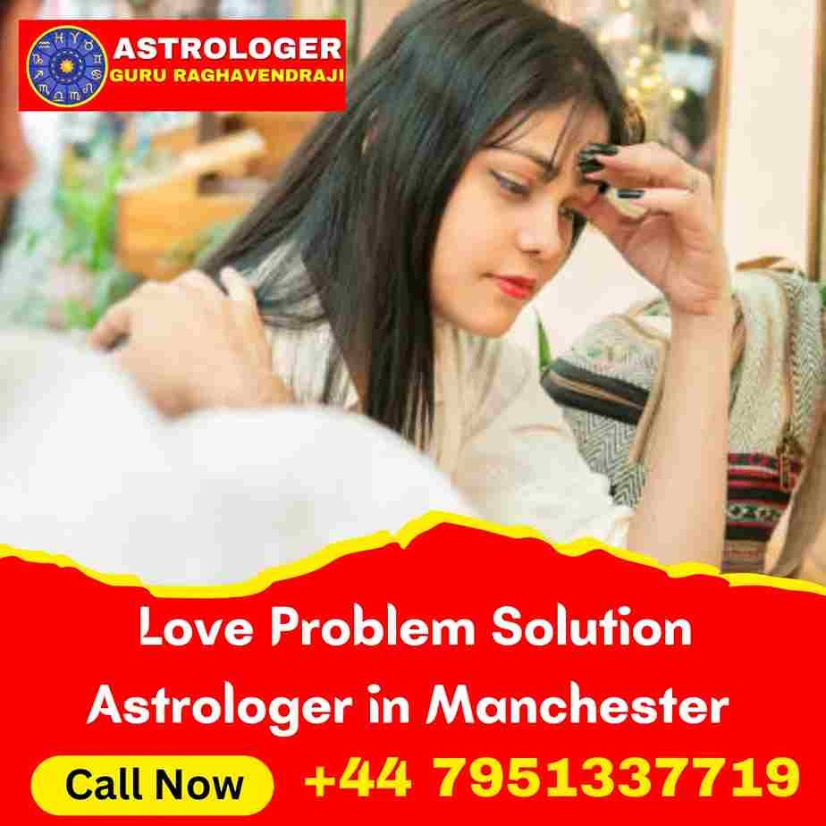 Love Problem Solution Astrologer in Manchester